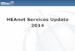 HEAnet Services Update 2014 › 2014 › files › 93 › 2P HEAnet... · 2016-10-18 · Strategic Plan 2014-2016 Continue to be the trusted provider of networking and infrastructure