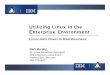 Utilizing Linux in the Enterprise Environment · 2008-03-03 · Operating System that runs on virtually every platform Linux is Unix-like, not Unix Developed by Linus Torvalds, 1991