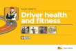 FLEET SAFETY Driver health and fitness - Amazon S3€¦ · • Snack on healthy fresh food. Avoid fatty foods, high sugar products or carbohydrate foods, which tend to make you feel
