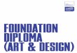 FOUnDATIOn DIPLOMA ART & DESIGn - webdocs.aub.ac.uk Diploma in Art... · Foundation Diploma (Art & Design) instagram @foundationaub. 5 SUMMER PROJECT For the summer project you are