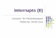Interrupts (II) - webcms3.cse.unsw.edu.au · 2 External Interrupts The external interrupts are triggered by the INT7:0 pins. If enabled, the interrupts will trigger even if the INT7:0