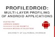 MULTI-LAYER PROFILING OF ANDROID APPLICATIONS · MULTI-LAYER PROFILING OF ANDROID APPLICATIONS . WE DEPEND ON SMARTPHONES MORE AND MORE ... Android Debugging Bridge Profiling. Desktop/laptop