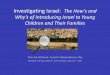 Investigating Israel: The How’s and · 2015-10-13 · Investigating Israel: The How’s and Why’s of Introducing Israel to Young ... the Jewish values which we hope to instill
