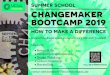summerschool changemaker bootcamp2019 School, Changemaker...summerschool september howtomakeadifference 2-12 belgium contact:chrishuybrechts(chris.huybrechts@ucll.be) Unveiltheinspirationinnature,citylifeandyourself