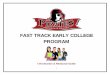 FAST TRACK EARLY COLLEGE PROGRAM... · Fast Track Early College Process: Flowchart . 1. HIGH SCHOOL (HS) • HS to make contact with ... College District at 2. Apply online With the