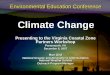 Environmental Education Conference - Virginia DEQ€¦ · The Role of CO2The Role of CO2 Human activity is adding more CO2 to the atmosphere. The current level is the highest in the