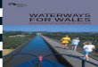 Waterways for wales (1.5MB PDF) · It has been clear to many of us that ... waters, ports, harbours and marinas and natural and man-made lakes. Our waterways and waterspaces (referred