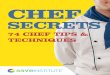 CHEF SECRETS: 74 CHEF TECHNIQUES SAVE INSTITUTE · 2017-07-10 · CHEF SECRETS: 74 CHEF TECHNIQUES SAVE INSTITUTE is a sticky surface. This makes recipes easy to ﬁnd and at any