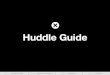 Huddle Guide - Amazon S3 · Whether this is your first time leading huddle or you’re an old pro, thank you. Seriously, high five! It’s a big deal. This guide has been updated