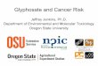 Glyphosate and Cancer Risk Presentation - Oregon...•EPA cancer risk assessment goal: prevent excess cancers due to chemical exposure •Often assumes daily exposure over a lifetime