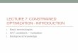 LECTURE 7: CONSTRAINED OPTIMIZATION - INTRODUCTION• H.W. Kuhn and A.W. Tucker (1951) published “Nonlinear Programming" in J. Neyman (ed.) “Proceeding of the 2nd Berkeley Symposium