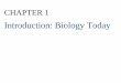 Introduction: Biology Today - KOCWcontents.kocw.net/KOCW/document/2014/hanyang/bertbinas/2.pdf · • All cells use DNA as the chemical material of genes. – Genes are the units