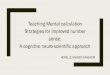 Teaching Mental calculation Strategies for improved number ... · Mathematics. Teaching mental calculation is the best way to go about it. (Graven, Venkat, Westaway & Tshesane, 2013)