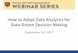How to Adapt Data Analytics for Data-Driven Decision Making · How to Adapt Data Analytics for Data-Driven Decision Making September 20, 2017. Introduction ... Moneyball changes the