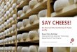 SAY CHEESE! - Mejeriteknisk Selskab SAY CHEESE! On-line real-time monitoring of cheese quality. 3D fingerprint