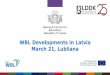 WBL Developments in Latvia March 21, Lubliana€¦ · Sector expert councils –Vocational education law (2015), Cabinet regulations (2016) Reform of content (2011-2021) –occupational