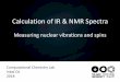 IR and NMR - TAUephraim/NMR and IR Spectroscopy.pdf · Calculation of IR & NMR Spectra Measuring nuclear vibrations and spins •EM spectrum •IR –vibrations of nuclei on the electronic