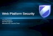 Web Platform Security - download.microsoft.comdownload.microsoft.com › ... › WebPlatformSecurityFinal.pdf · • ASP.Net provides a large number of security features to enable
