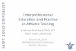 Interprofessional Education and Practice in Athletic Training...Interprofessional Education and Practice in Athletic Training Anthony Breitbach PhD, ATC Saint Louis University . 