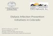 Colorado Dialysis Infection Prevention Collaborative...Dialysis Infection Prevention Initiatives So, in CO, we implemented 2 dialysis infection prevention projects known as DIPC and