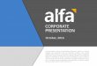 Corporate presentation - ALFA · CORPORATE PRESENTATION October, 2016. ALFA participates in key areas of the economy 2015 Results Guidance 2016 Revenues (U.S. $ Billions) $16.3 $16.2