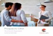 Prospects CRM - CoreLogic · to do real estate CRM right. Prospects Software has succeeded in building fully modern CRM and mobile solutions tailored to the very specific requirements