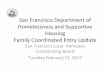 San$Francisco$Departmentof$ …hsh.sfgov.org/wp-content/uploads/2017/02/HSH-Feb-21-Presentation.pdfSan$Francisco$Departmentof$ Homelessness$and$Suppor5ve$ Housing$$ Family$Coordinated$Entry$Update$