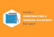 CONSTRUCTING A WINNING BLUEPRINT for 2017...This entire “Constructing a Winning Blueprint in 2017” ebook is a collaboration between 23 unique HubSpot Agency Partners. Each agency