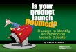 Is Your Product Launch Doomed? 10 ways to identify an ... · (source: Business-to-Business Launch Survey Executive Summary, Schneider Associates, Center for Business Innovation at