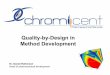 Quality-by-Design in Method Development · 2017-11-29 · „Our“ method development strategy by using a Quality-by-Design approach Quality-by-Design Key components defined by ICHQ8