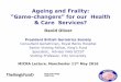 Ageing and Frailty - University of Manchesterhummedia.manchester.ac.uk/institutes/micra... · Ageing and Frailty: “Game-changers” for our Health & Care Services? David Oliver