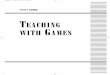 TEACHING WITH GAMES · Games reinforce and improve multitasking. Games allow stu-dents, individually or in groups, to experience and practice multiskill tasks, such as bouncing a