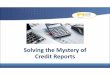 Solving the Mystery of Credit Reports 2018vcportal.ventura.org/.../def-comp/docs/Solving_the_Mystery_of_Credit_Reports_2018.pdfTrade Lines • Creditor name/partial account number