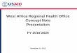 West Africa Regional Health Office Concept Note Presentation · Health Information Systems in West Africa are fragmented and the unavailability of real time surveillance data impedes