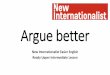 Argue better - eewiki.newint.org · and our differences are not important. Oscar Romero was made a saint in 2019. At first, he thought politics and religion must be separate. But