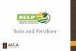 Soils and Fertilizer...Calculate fertilizer requirements Review proper techniques in soil analysis collection • Supports the roots and anchors the above ground plant material •