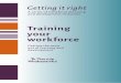 Training your workforce - Te Pou 8 Training your workforce Approach to training and development Training