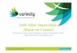 Safe After Separation: Abuse on Contact · 2016-04-03 · Safe After Separation: Abuse on Contact Presented by Anna Jones, ... • 50% of men who frequently assault their partners