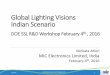 Global Lighting Visions Indian Scenario - Energy.gov · Global Lighting Visions Indian Scenario DOE SSL R&D Workshop February 4th, 2016 2/4/2016 COPYRIGHT MIC ELECTRONICS LTD 1 