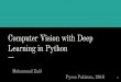 Computer Vision with Deep Learning in Pythonpycon.pk/.../uploads/presentations/pycon_18__vision_zaid.pdfComputer Vision with Deep Learning in Python Muhammad Zaid Pycon Pakistan, 2018