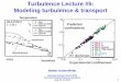 Turbulence Lecture #5: Modeling turbulence & transport · Turbulence Lecture #5: Modeling turbulence & transport Walter Guttenfelder Graduate Summer School 2018 Princeton Plasma Physics