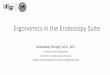 Ergonomics in the Endoscopy Suite - Amazon Web …...Ergonomics in the Endoscopy Suite Amandeep Shergill, M.D., M.S. Professor of Clinical Medicine University of California, San Francisco