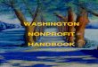 WASHINGTON NONPROFIT HANDBOOK - Wayfind...of the Washington Nonprofit Handbook. This book was a collaborative project that could not have been accomplished without the good work of