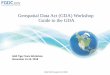 Geospatial Data Act (GDA) Workshop Guide to the GDA“The term 'metadata for geospatial data’ means information about geospatial data, including the content, source, vintage, accuracy,