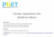 Clicker Questions for Build an Atom - Speedtest.net€¦ · Clicker Questions for Build an Atom AUTHORS: Yuen-ying Carpenter (University of Colorado Boulder) Trish Loeblein (University