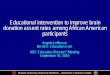Educational intervention to improve brain donation assent ... · Educational intervention to improve brain donation assent rates among African American participants. Angela Jefferson