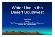 Water Use in the Desert Southwest - Cornell University · “Water is bound to man, indeed to life, by a long-lasting familiarity, by a relationship of multifarious necessity, due