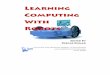 Learning Computing With Robots - Bryn Mawrdkumar/Myro/PDFs/ComputingW... · 2008-05-22 · Mars, and Mars is where they should stay. But Spirit and Opportunity have become more than