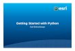 Getting Started with Python - SCAUG · 2015-04-20 · Getting Started with Python Carl Eichenberger. Agenda ... GIS Tutorial for Python Scripting by Allen (Esri Press) Learning Python