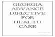 GEORGIA ADVANCE DIRECTIVE FOR HEALTH CARE...The Georgia Advance Directive for Health Care is an attempt to combine the best features of the Living Will and Durable Power of Attorney
